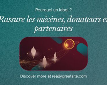 Pourquoi un label rassure les mécènes, donateurs  ...